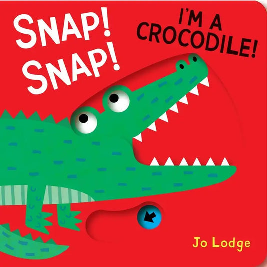 SNAP SNAP! I'M A CROCODILE