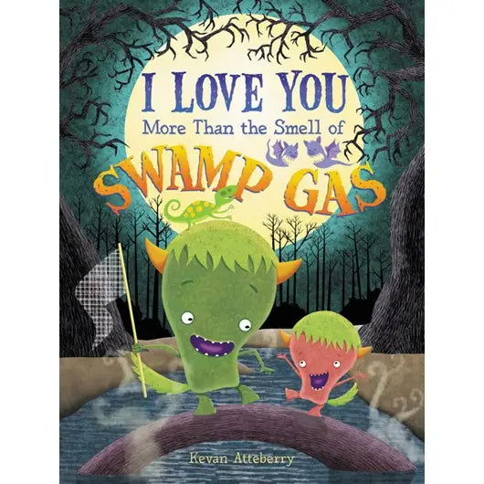 I LOVE YOU MORE THAN SMELL OF SWAMP GAS